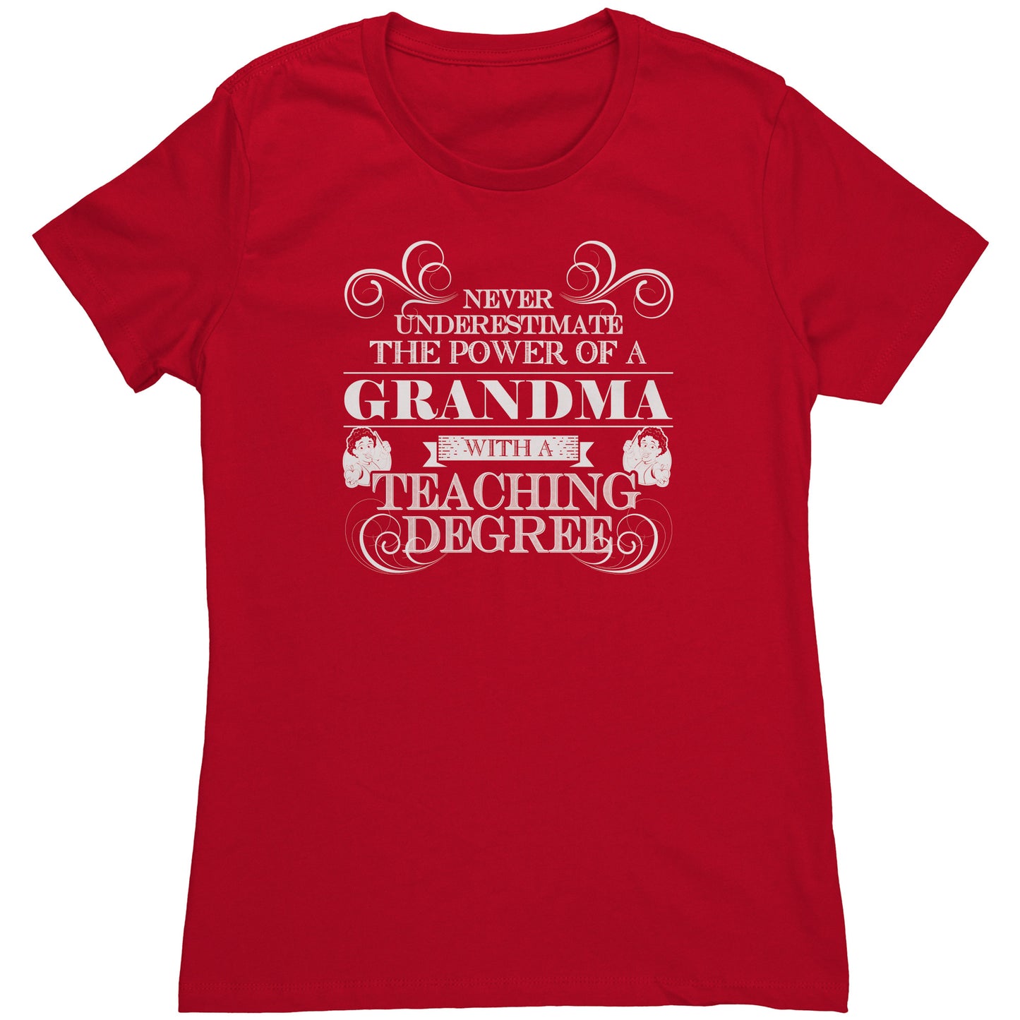 Never Underestimate The Power Of A Grandma With A Teaching Degree | Women's T-Shirt
