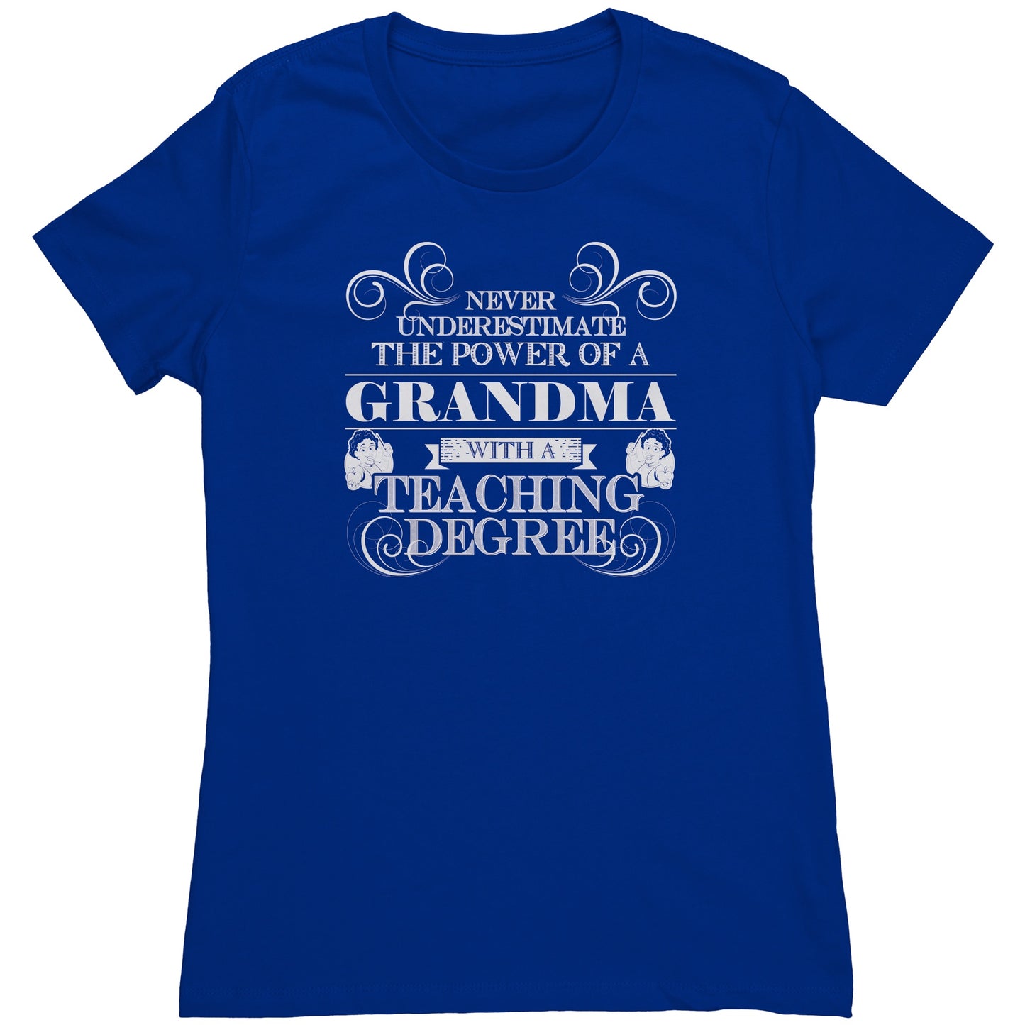 Never Underestimate The Power Of A Grandma With A Teaching Degree | Women's T-Shirt