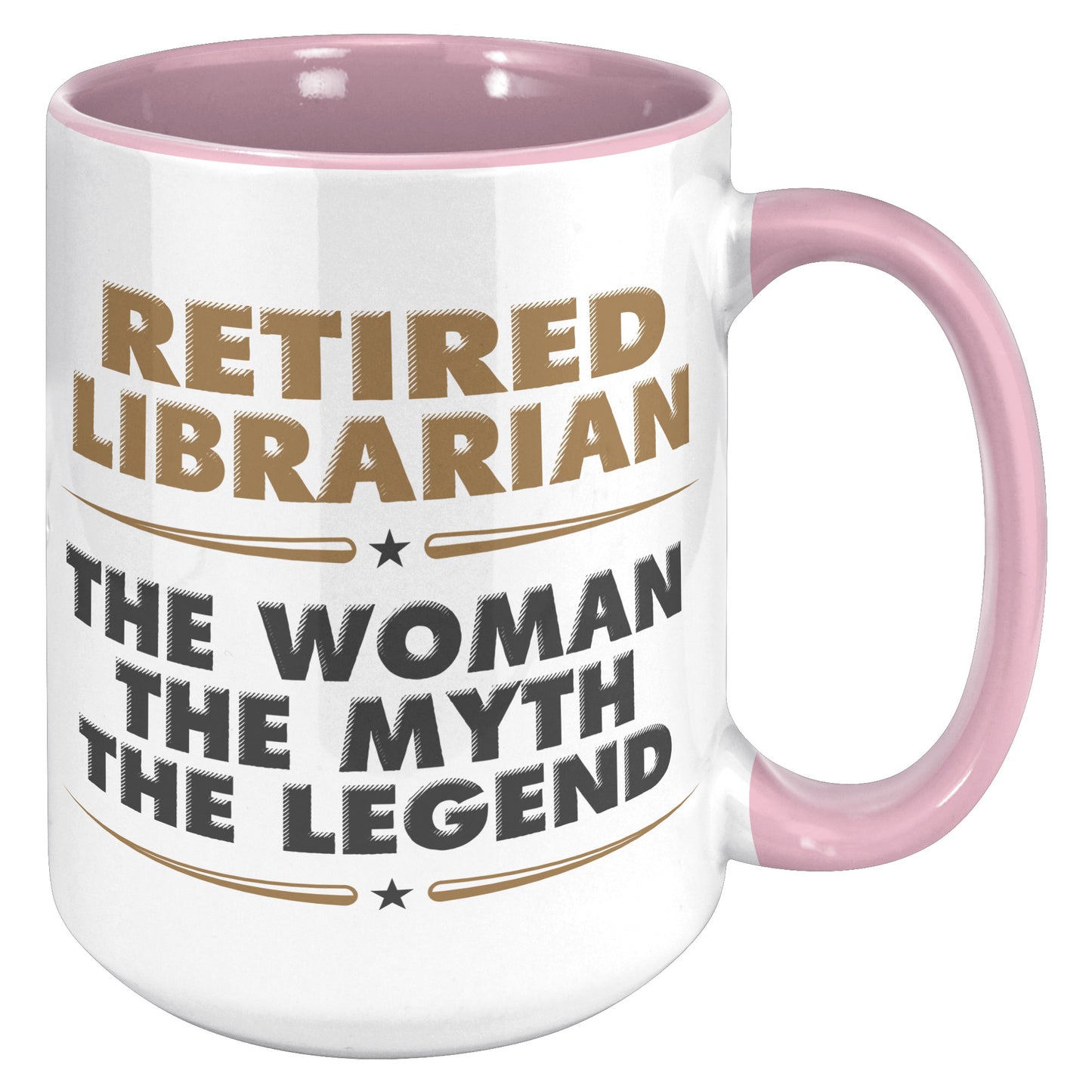 Retired Librarian. The Woman The Myth The Legend | Accent Mug
