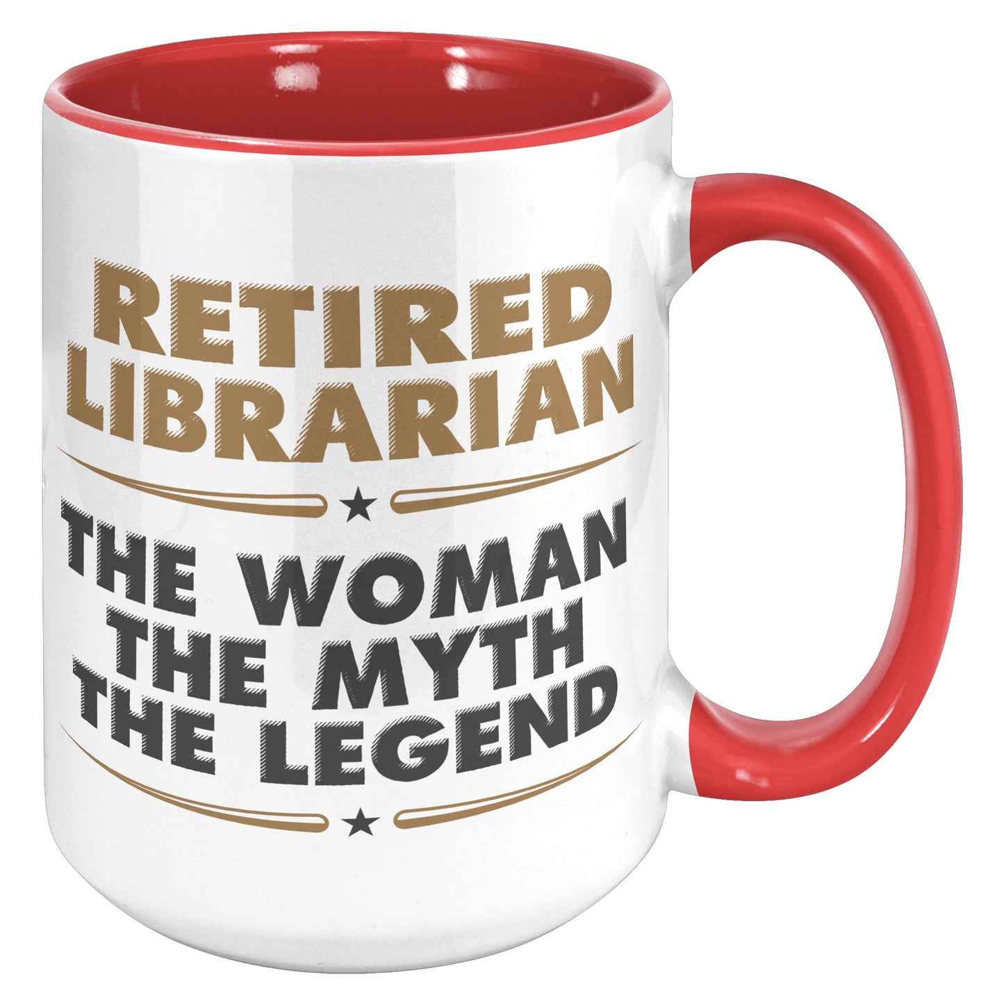 Retired Librarian. The Woman The Myth The Legend | Accent Mug