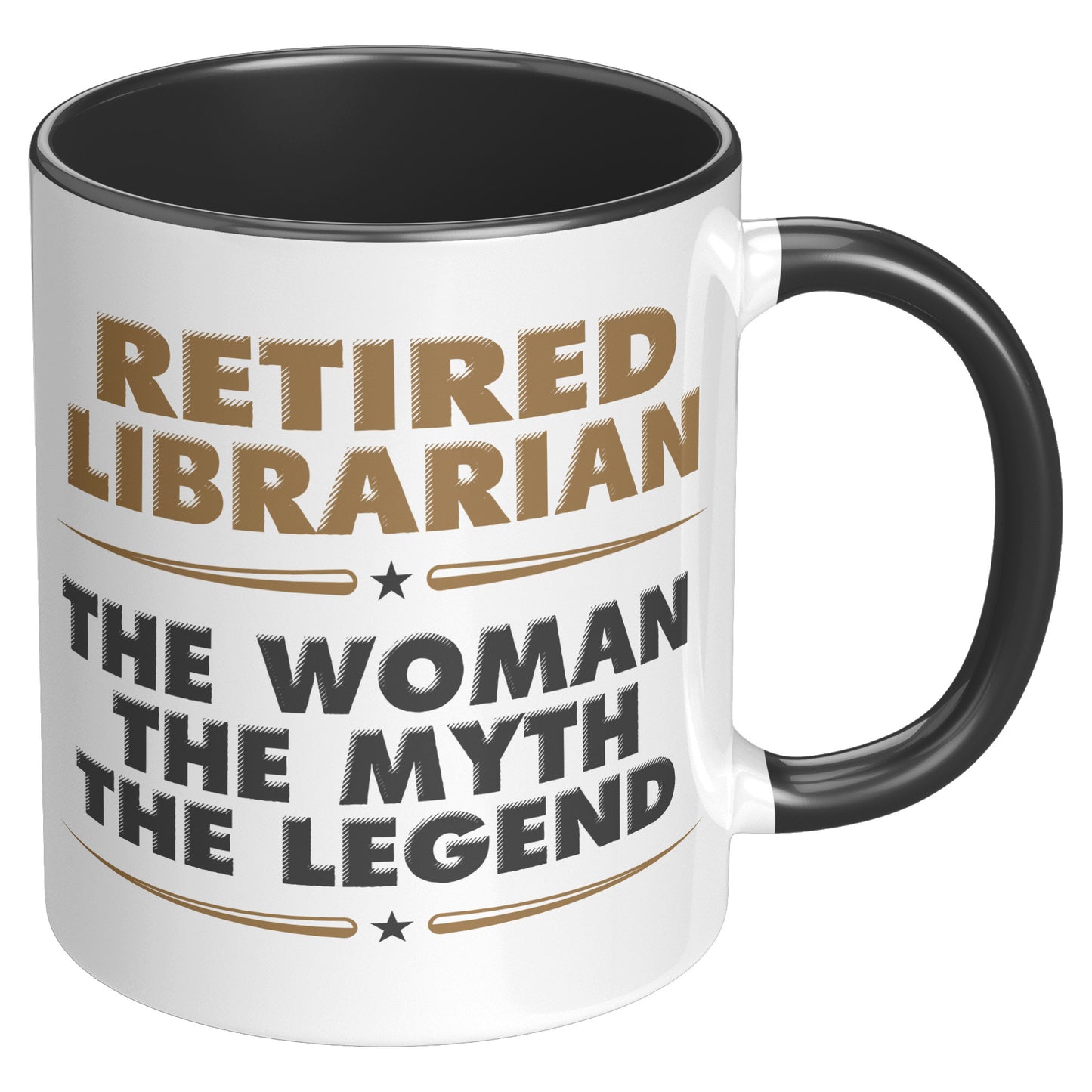 Retired Librarian. The Woman The Myth The Legend | Accent Mug