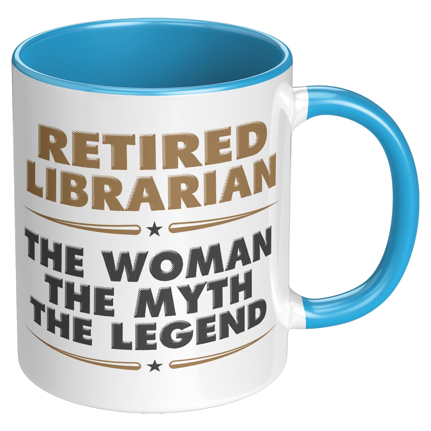 Retired Librarian. The Woman The Myth The Legend | Accent Mug