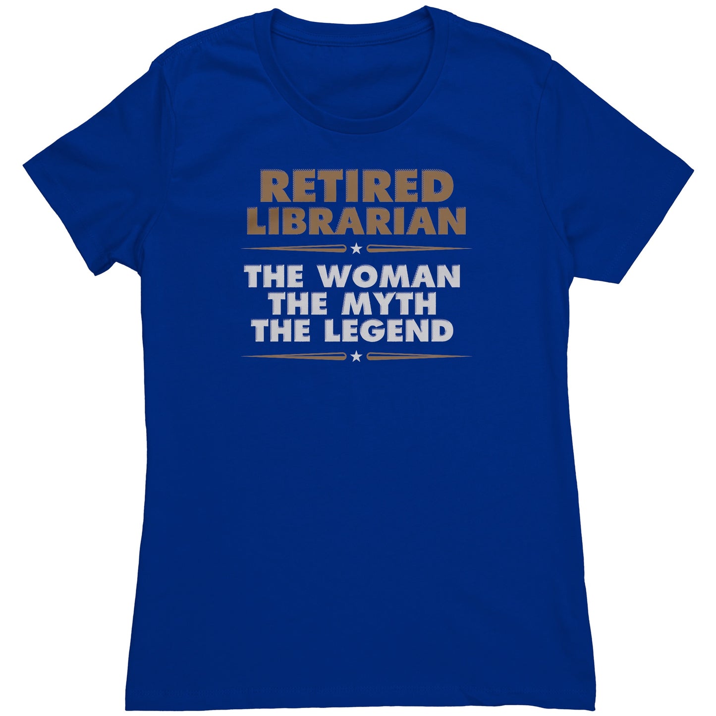 Retired Librarian. The Woman The Myth The Legend | Women's T-Shirt