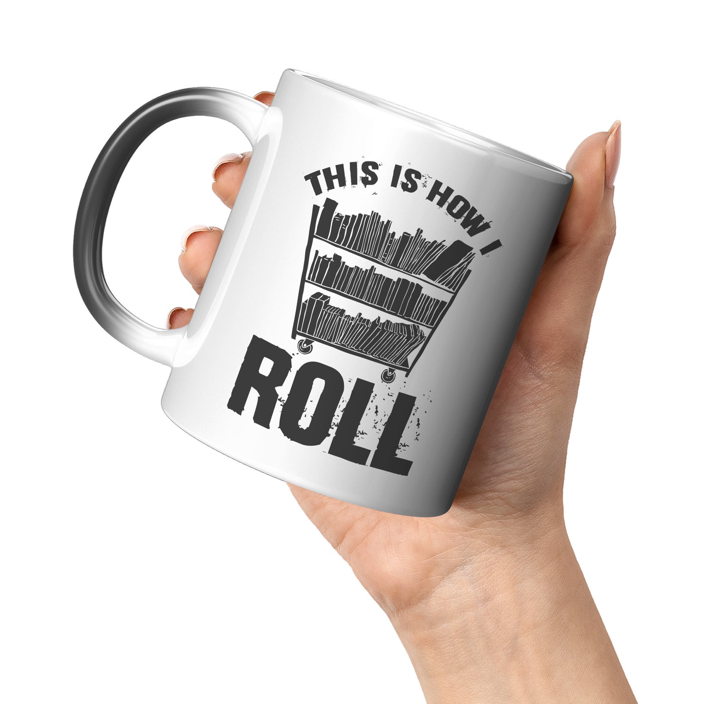 This Is How I Roll | Magic Mug
