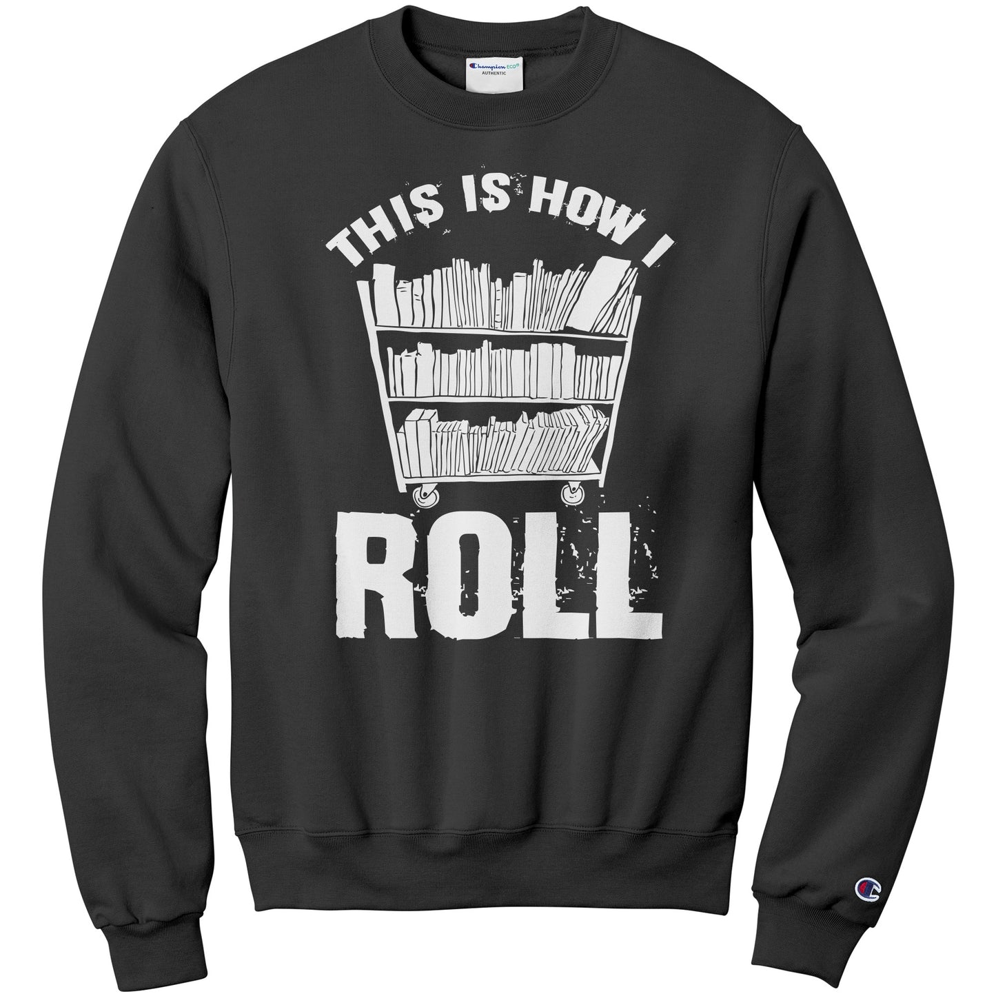 This Is How I Roll | Sweatshirt