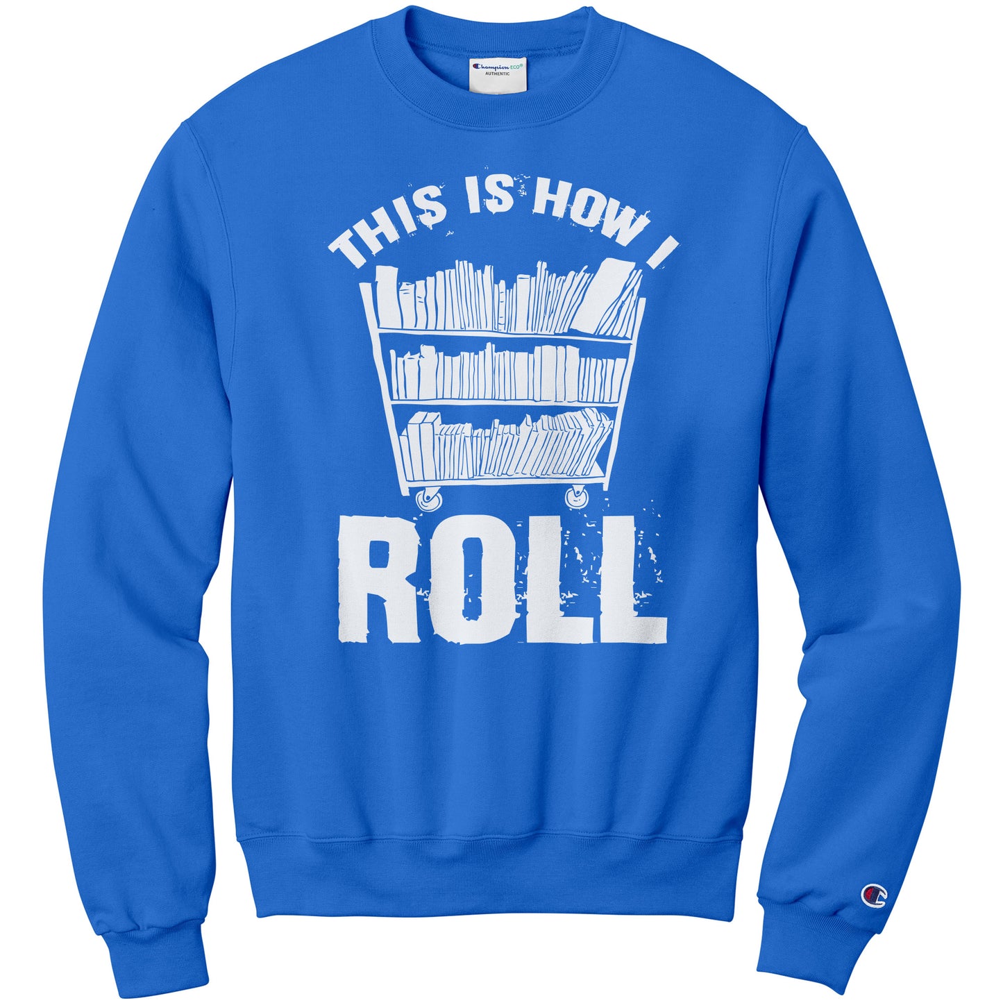 This Is How I Roll | Sweatshirt