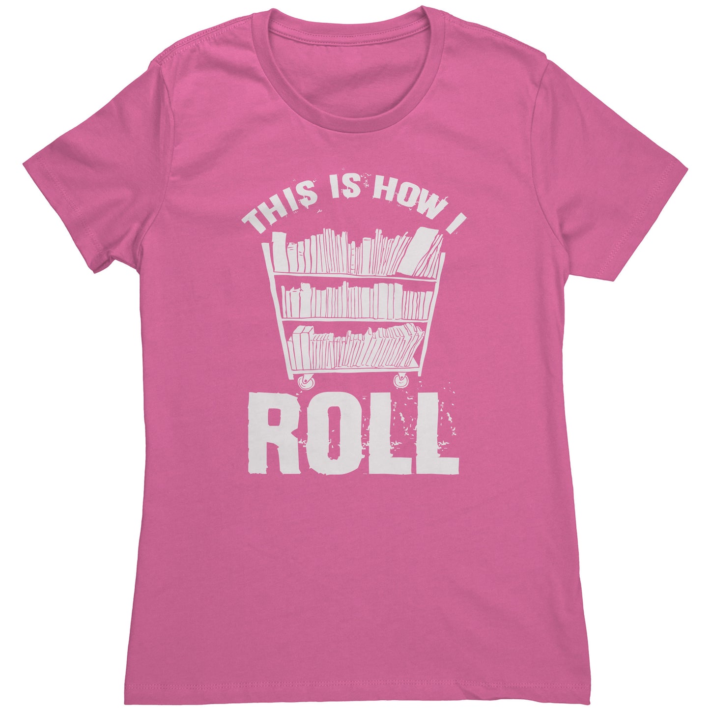 This Is How I Roll | Women's T-Shirt