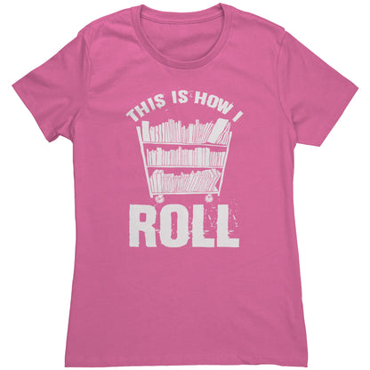 This Is How I Roll | Women's T-Shirt