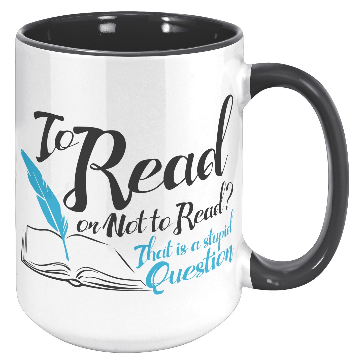 To Read Or Not To Read That Is A Stupid Question | Accent Mug