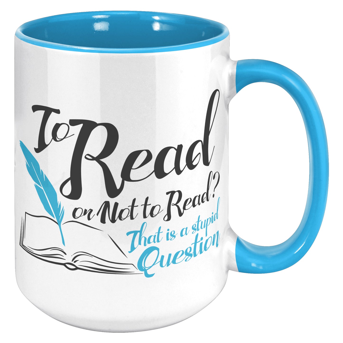 To Read Or Not To Read That Is A Stupid Question | Accent Mug