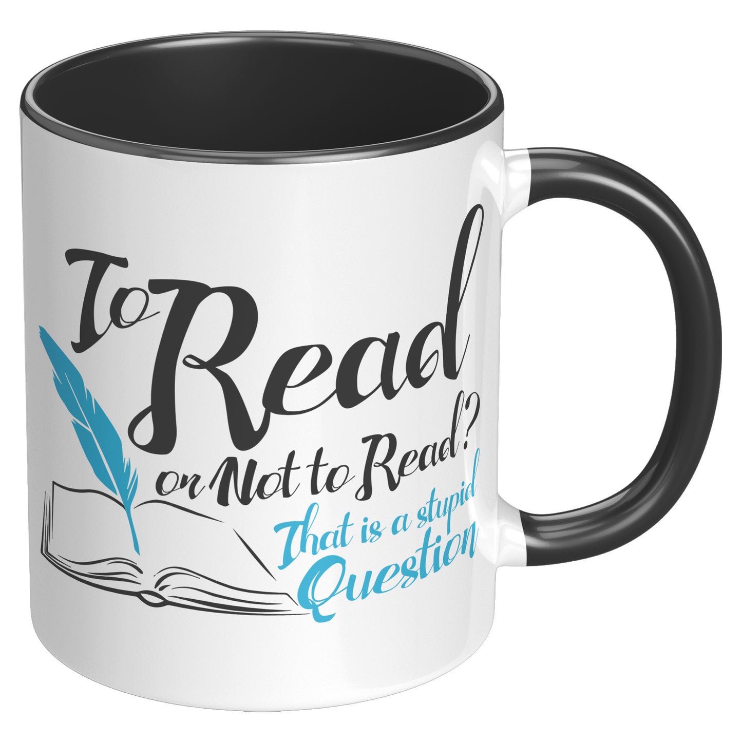 To Read Or Not To Read That Is A Stupid Question | Accent Mug