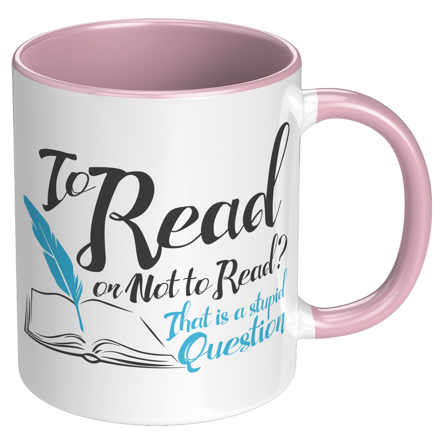 To Read Or Not To Read That Is A Stupid Question | Accent Mug