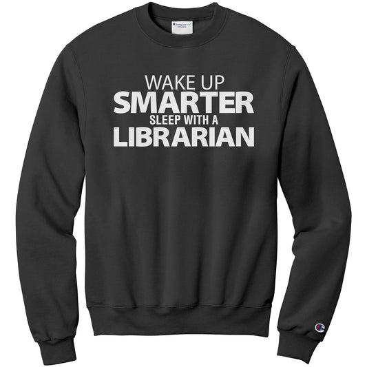 Wake Up Smarter Sleep With A Librarian | Sweatshirt