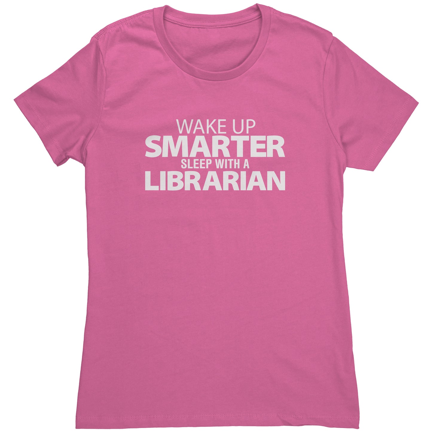 Wake Up Smarter Sleep With A Librarian | Women's T-Shirt