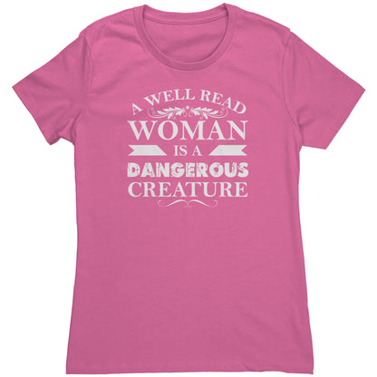 A Well Read Woman Is A Dangerous Creature | Women's T-Shirt