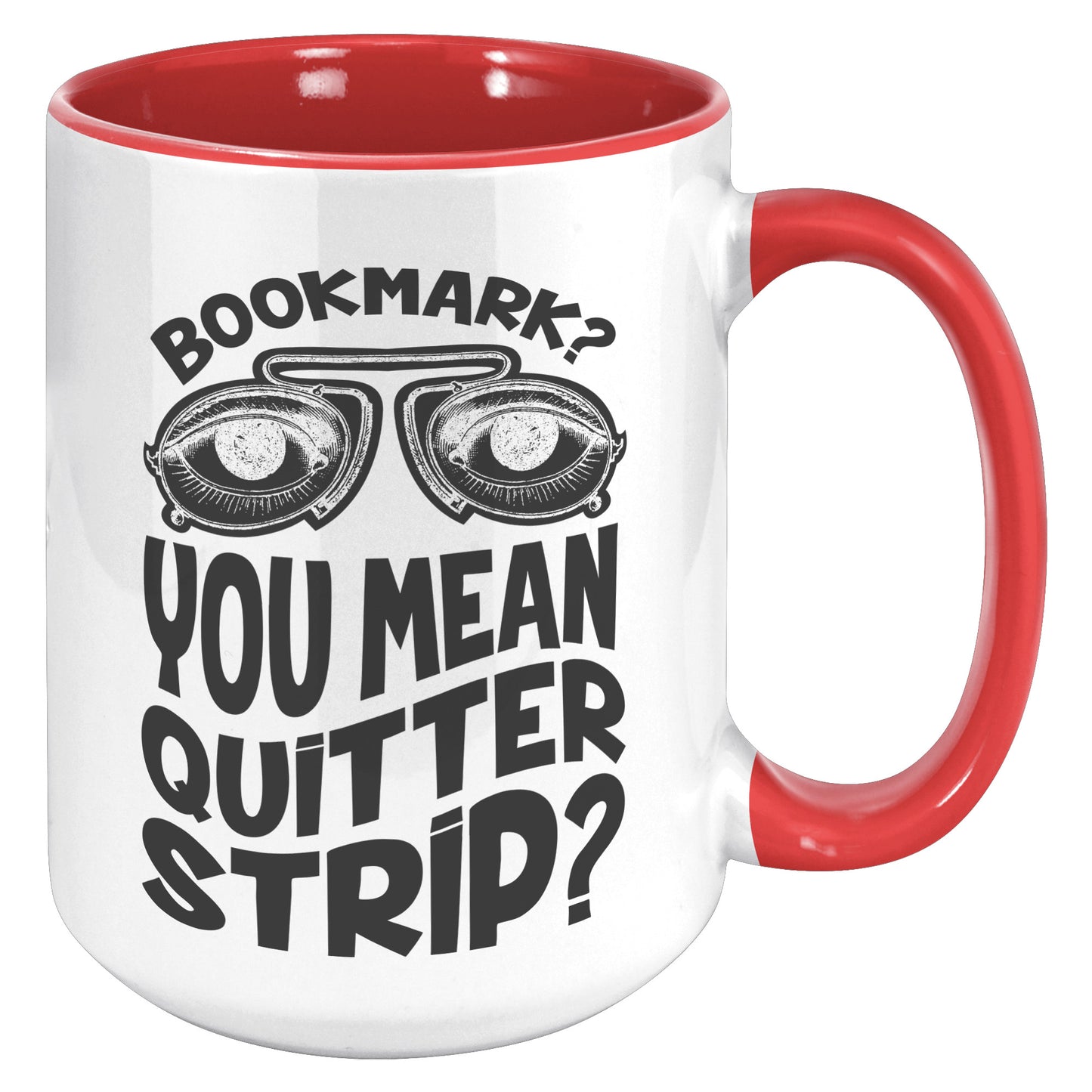 Bookmark? You Mean Quitter Strip? | Accent Mug