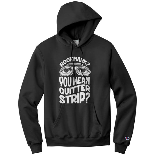 Bookmark? You Mean Quitter Strip? | Hoodie