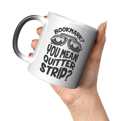 Bookmark? You Mean Quitter Strip? | Magic Mug