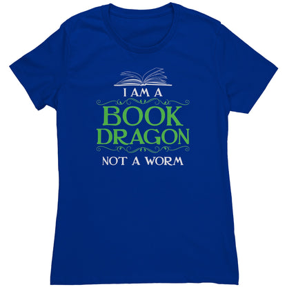 I Am A Book Dragon Not A Worm | Women's T-Shirt