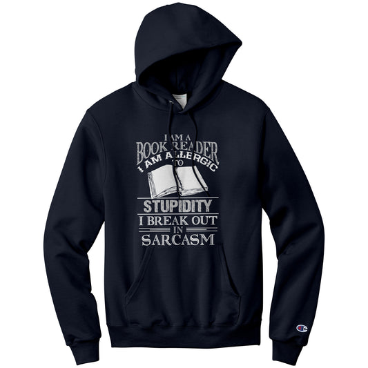 I Am A Book Reader I Am Allergic To Stupidity I Break Out In Sarcasm | Hoodie