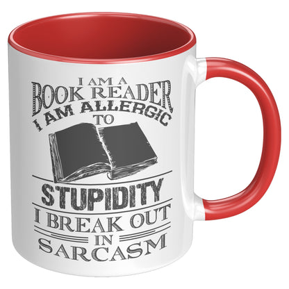 I Am A Book Reader I Am Allergic To Stupidity I Break Out In Sarcasm | Accent Mug