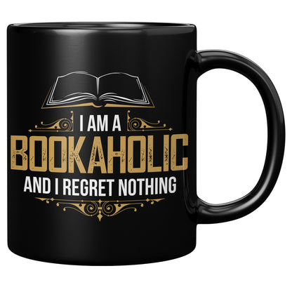 I Am A Bookaholic And I Regret Nothing | Mug