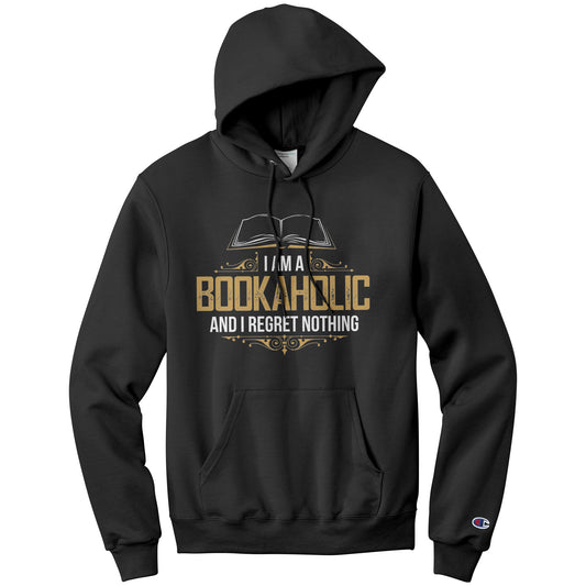 I Am A Bookaholic And I Regret Nothing | Hoodie