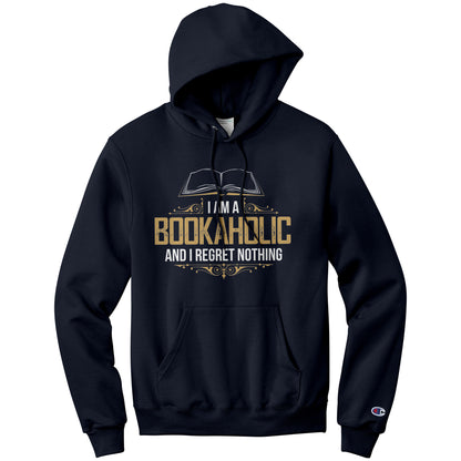 I Am A Bookaholic And I Regret Nothing | Hoodie