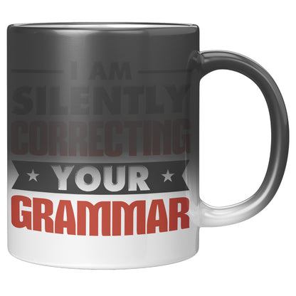 I Am Silently Correcting Your Grammar | Magic Mug