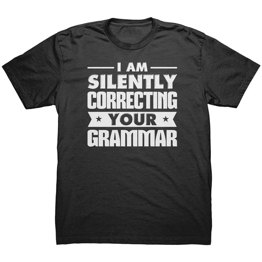 I Am Silently Correcting Your Grammar | Men's T-Shirt