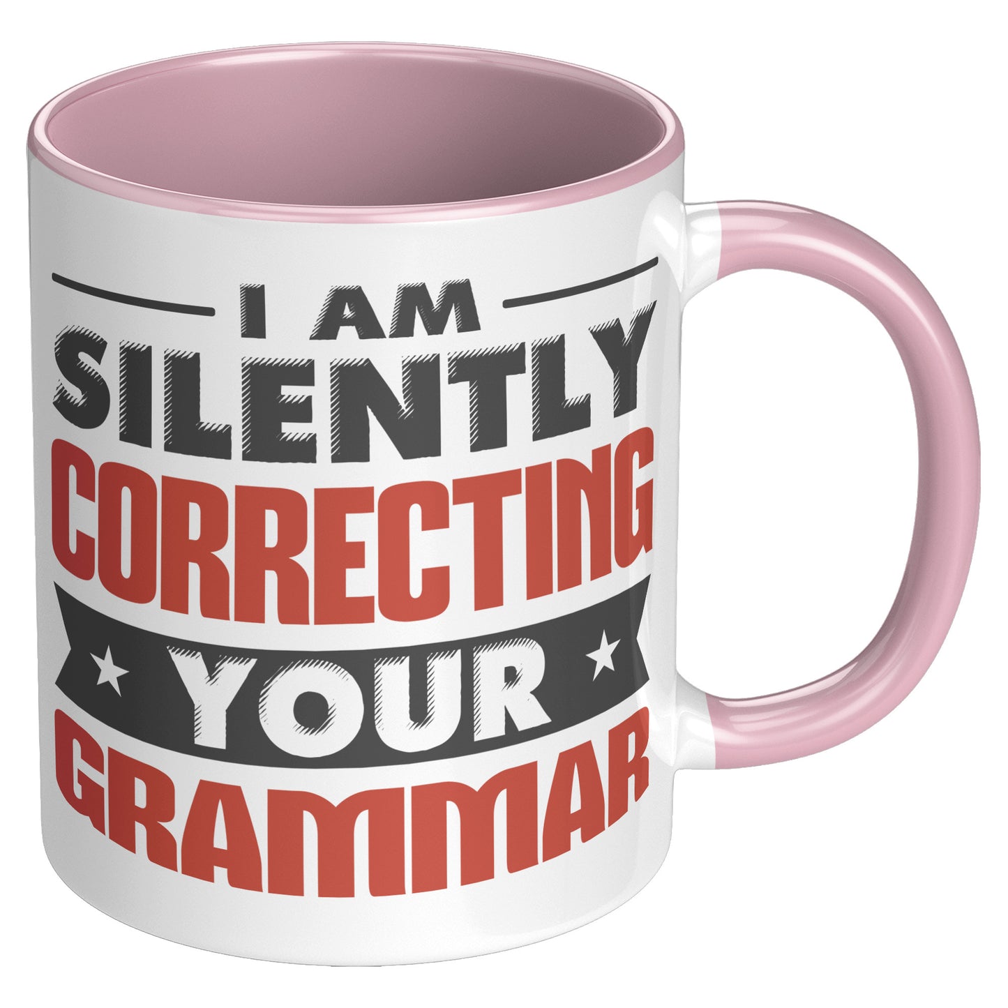 I Am Silently Correcting Your Grammar | Accent Mug