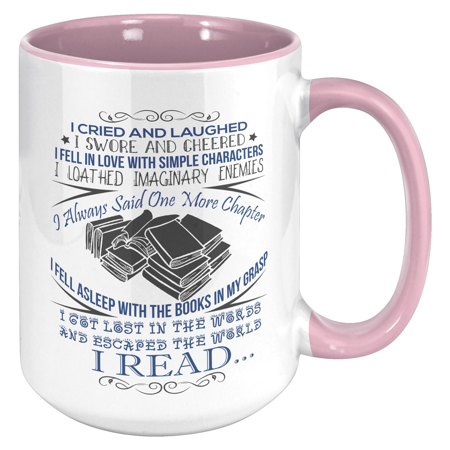 I Cried And Laughed I Swore And Cheered I Fell In Love With Simple Characters I Loathed Imaginary Enemies I Always Said One More Chapter | Accent Mug
