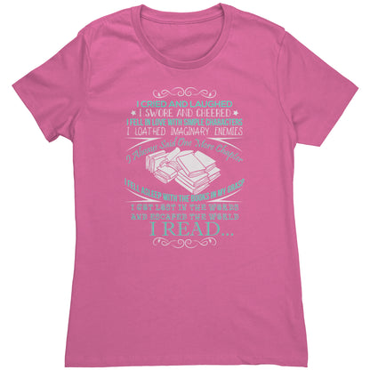 I Cried And Laughed I Swore And Cheered I Fell In Love With Simple Characters I Loathed Imaginary Enemies I Always Said One More Chapter | Women's T-Shirt