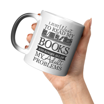 I Just Want To Read My Books And Ignore All Of My Adult Problems | Magic Mug