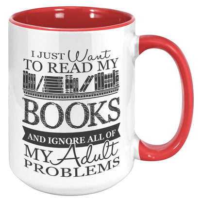 I Just Want To Read My Books And Ignore All Of My Adult Problems | Accent Mug