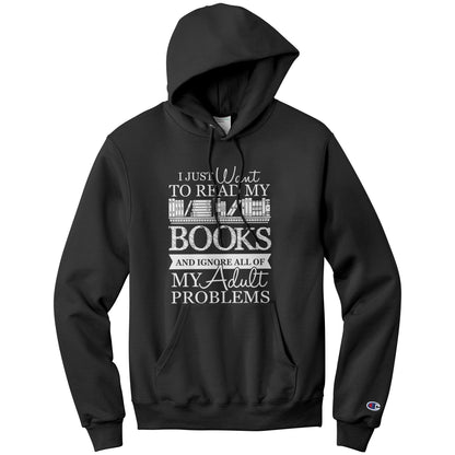 I Just Want To Read My Books And Ignore All Of My Adult Problems | Hoodie