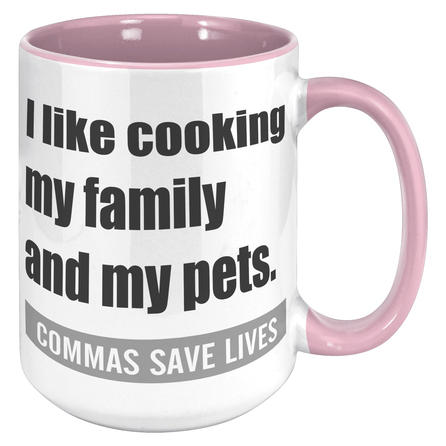 I Like Cooking My Family And My Pets. Commas Save Lives | Accent Mug