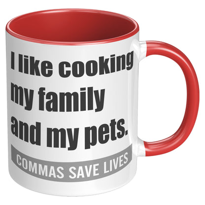 I Like Cooking My Family And My Pets. Commas Save Lives | Accent Mug
