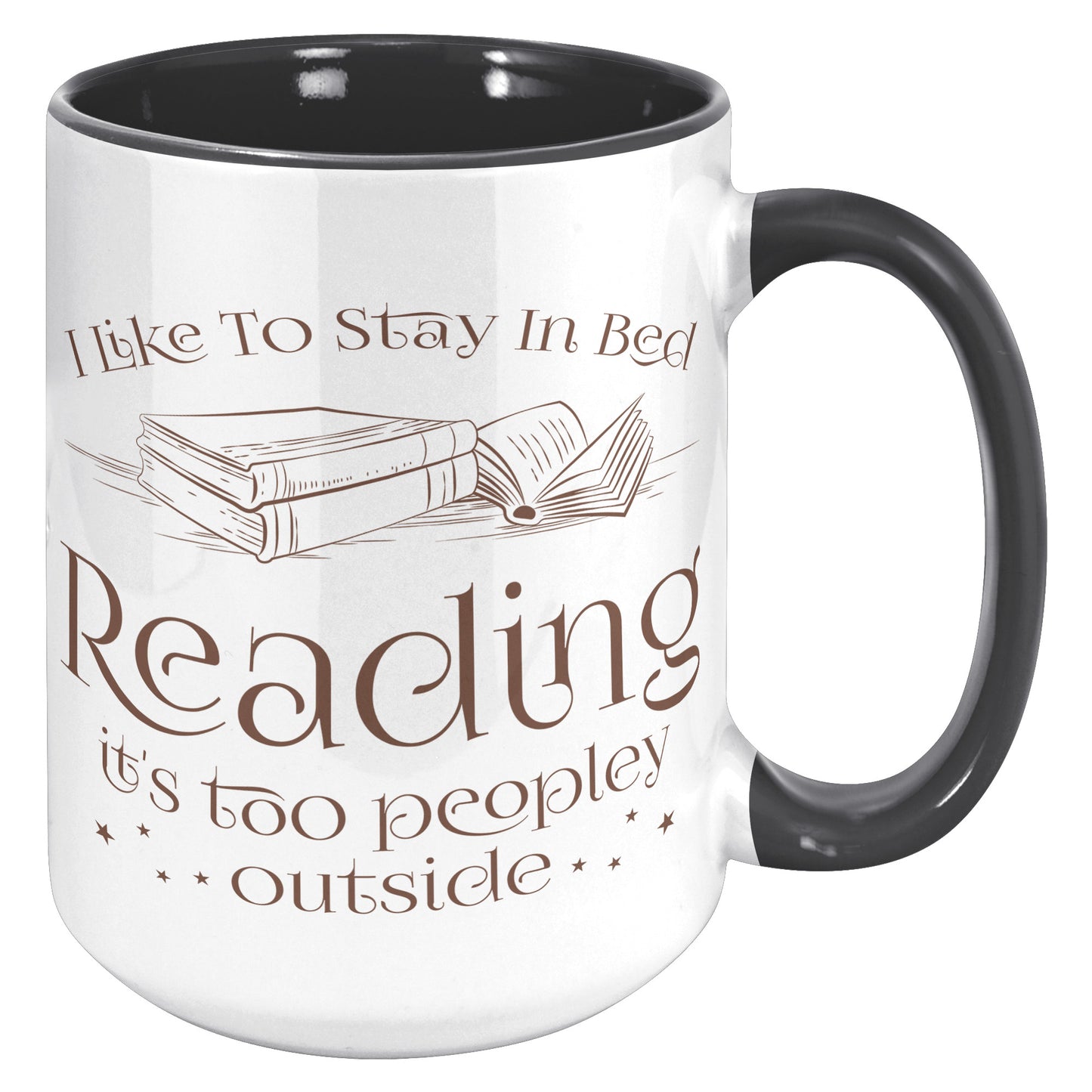I Like To Stay In Bed Reading It's Too Peopley Outside | Accent Mug