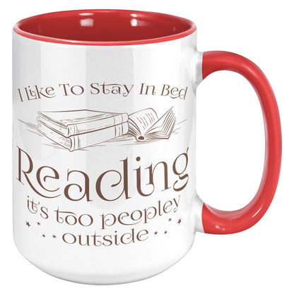 I Like To Stay In Bed Reading It's Too Peopley Outside | Accent Mug