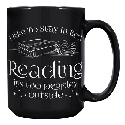 I Like To Stay In Bed Reading It's Too Peopley Outside | Mug