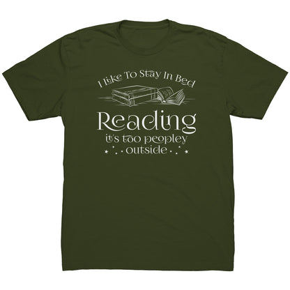 I Like To Stay In Bed Reading It's Too Peopley Outside | Men's T-Shirt