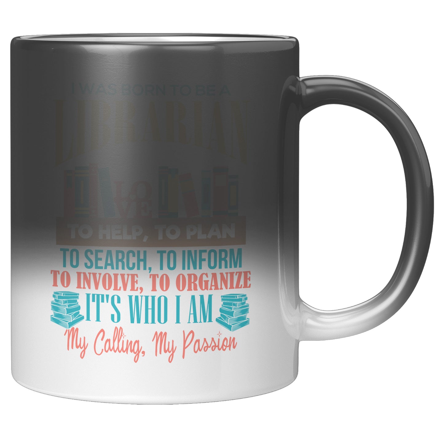 I Was Born To Be A Librarian. It's Who I Am. My Calling, My Passion | Magic Mug