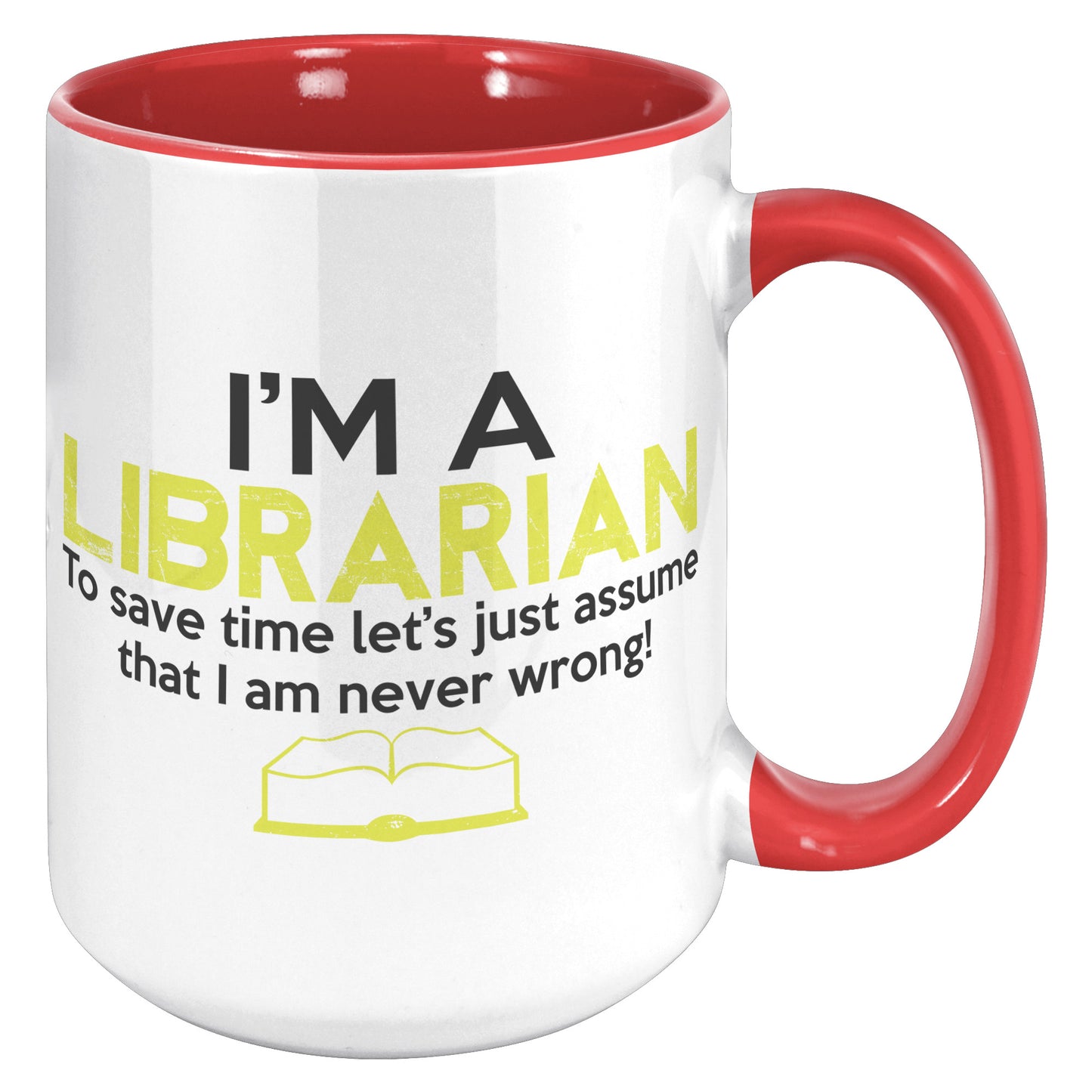 I'm A Librarian To Save Time Let's Just Assume That I Am Never Wrong | Accent Mug