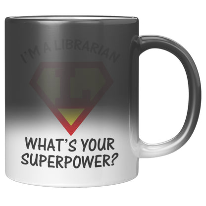 I'm A Librarian What's Your Superpower | Magic Mug