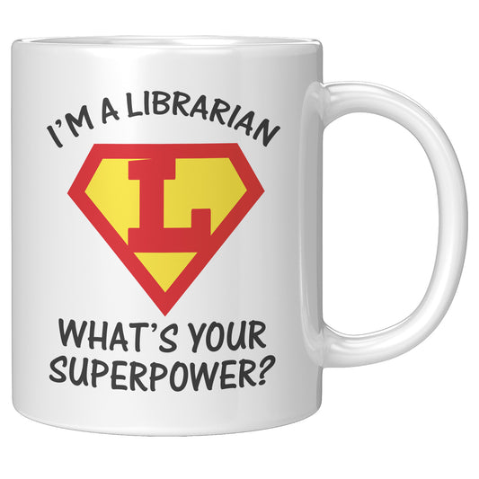 I'm A Librarian What's Your Superpower | Mug