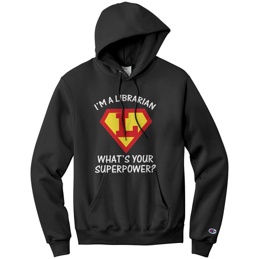 I'm A Librarian What's Your Superpower | Hoodie