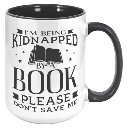 I'm Being Kidnapped By A Book Please Don't Save Me | Accent Mug
