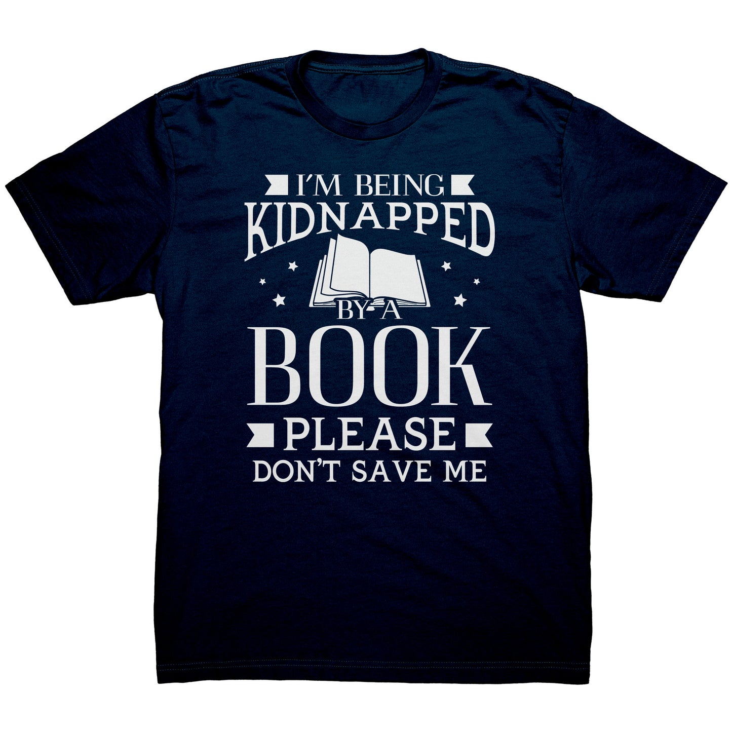 I'm Being Kidnapped By A Book Please Don't Save Me | Men's T-Shirt