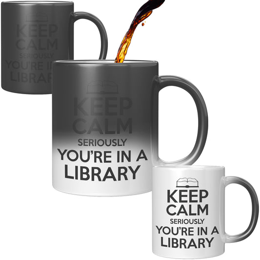 Keep Calm Seriously You're In A Library | Magic Mug